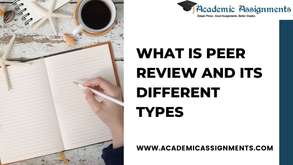 What Is Peer Review And Its Different Types - Academic Assignments