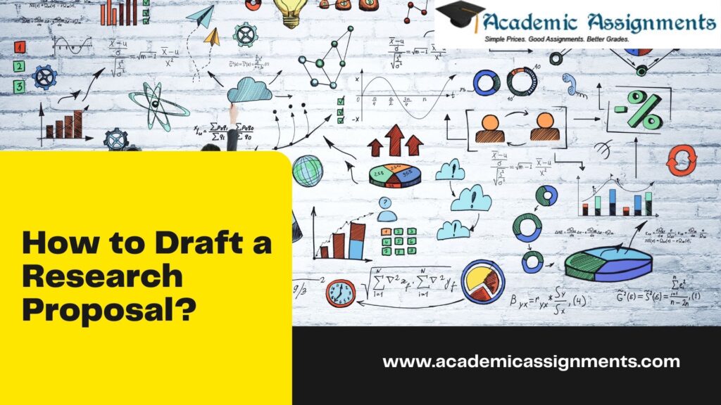 How to Draft a Research Proposal? - Academic Assignments